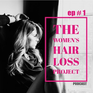 Women's Hair Loss Project Podcast